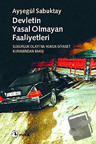 Devletin Yasal Olmayan Faaliyetleri - Ayşegül Sabuktay - Metis Yayınla