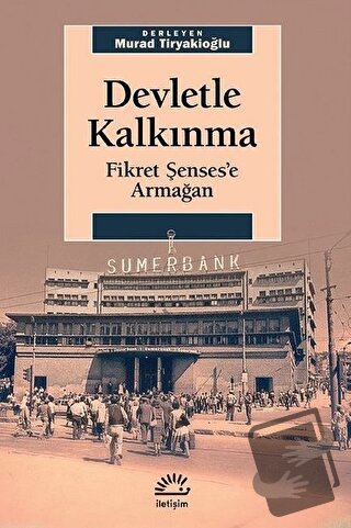 Devletle Kalkınma - Murad Tiryakioğlu - İletişim Yayınevi - Fiyatı - Y