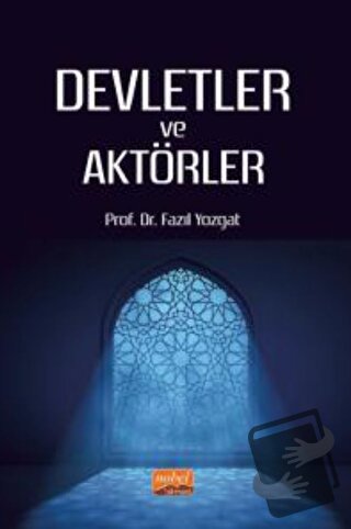 Devletler ve Aktörler - Fazıl Yozgat - Nobel Bilimsel Eserler - Fiyatı