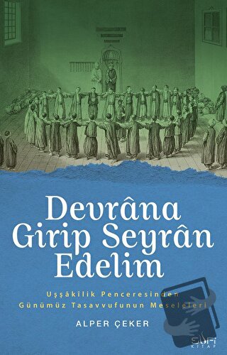 Devrana Girip Seyran Edelim - Alper Çeker - Sufi Kitap - Fiyatı - Yoru