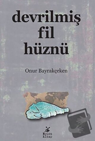 Devrilmiş Fil Hüznü - Onur Bayrakçeken - Mylos Kitap - Fiyatı - Yoruml