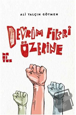 Devrim Fikri Üzerine - Ali Yalçın Göymen - Habitus Kitap - Fiyatı - Yo