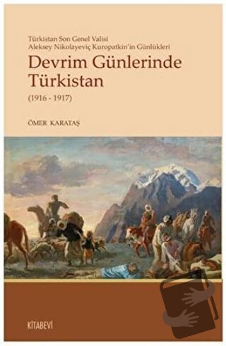 Devrim Günlerinde Türkistan (1916 - 1917) - Ömer Karataş - Kitabevi Ya