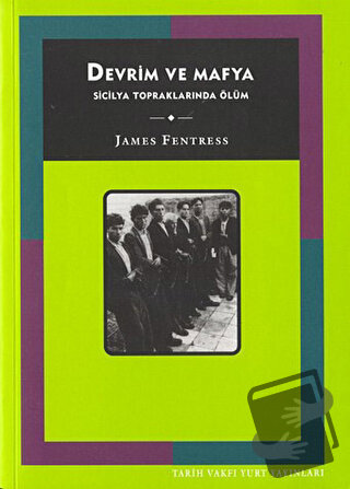 Devrim ve Mafya: Sicilya Topraklarında Ölüm - James Fentress - Tarih V