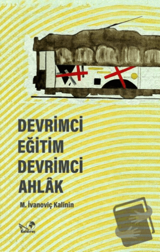 Devrimci Eğitim Devrimci Ahlak - İmzalı - M. İvanoviç Kalinin - Kaldır