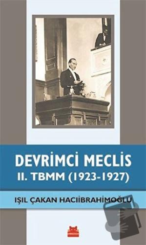 Devrimci Meclis - 2. TBMM (1923-1927) - Işıl Çakan Hacıibrahimoğlu - K