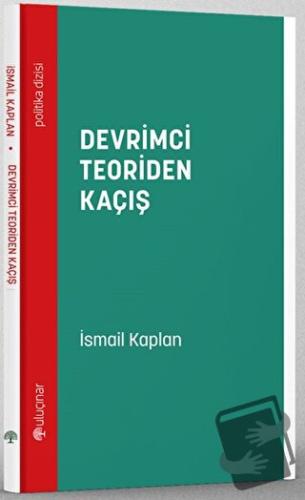 Devrimci Teoriden Kaçış - İsmail Kaplan - Uluçınar Yayınları - Fiyatı 