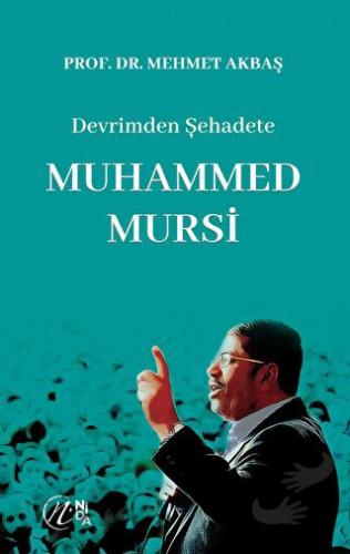 Devrimden Şehadete Muhammed Mursi - Mehmet Akbaş - Nida Yayınları - Fi