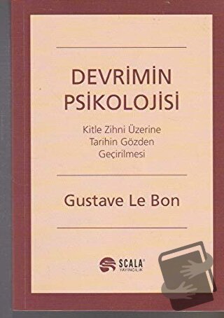 Devrimin Psikolojisi - Gustave le Bon - Scala Yayıncılık - Fiyatı - Yo