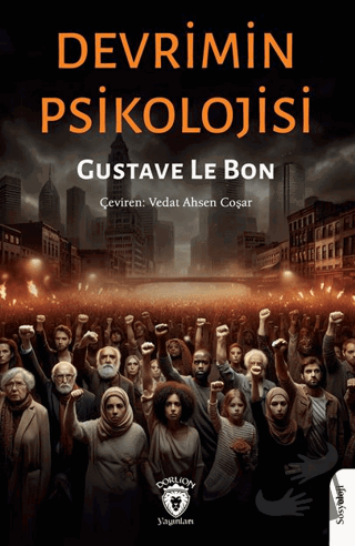 Devrimin Psikolojisi - Gustave le Bon - Dorlion Yayınları - Fiyatı - Y