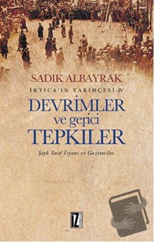 Devrimler ve Gerici Tepkiler - Sadık Albayrak - İz Yayıncılık - Fiyatı