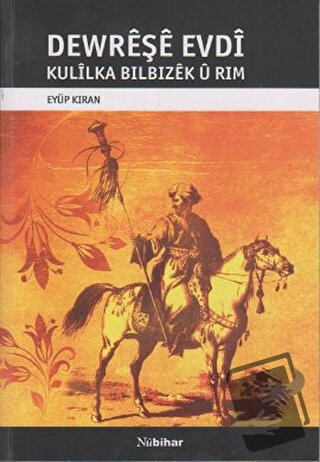 Dewreşe Evdı Kulılka Bılbızek u Rım - Eyüp Kıran - Nubihar Yayınları -