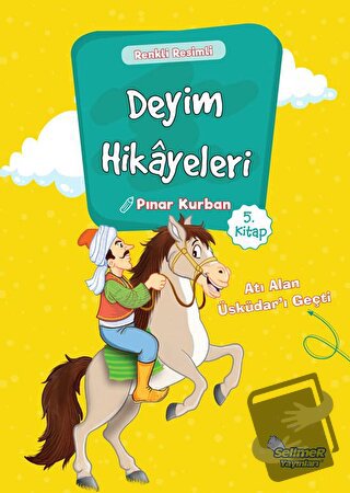 Deyim Hikayeleri - Atı Alan Üsküdar'ı Geçti - Pınar Kurban - Selimer Y