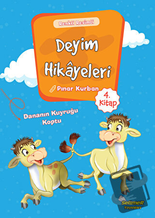 Deyim Hikayeleri - Dananın Kuyruğu Koptu - Pınar Kurban - Selimer Yayı