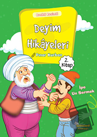 Deyim Hikayeleri - İpe Un Sermek - Pınar Kurban - Selimer Yayınları - 