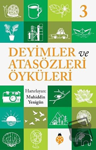 Deyimler ve Atasözleri Öyküleri - 3 - Muhiddin Yenigün - Uğurböceği Ya