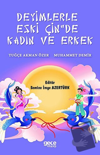 Deyimlerle Eski Çin'de Kadın ve Erkek - Tuğçe Akman Özer - Gece Kitapl