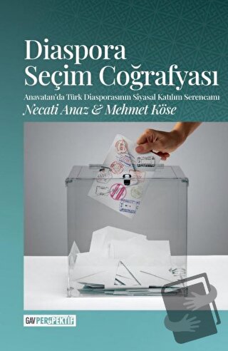 Diaspora Seçim Coğrafyası - Mehmet Köse - GAV Perspektif Yayınları - F