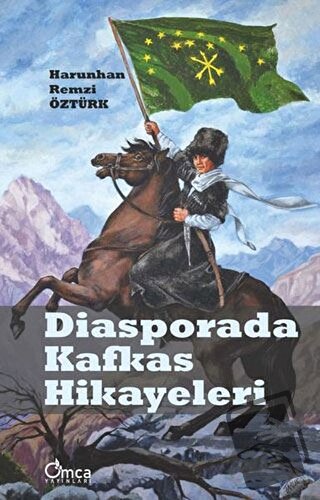 Diasporada Kafkas Hikayeleri - Harunhan Remzi Öztürk - Omca Yayınları 