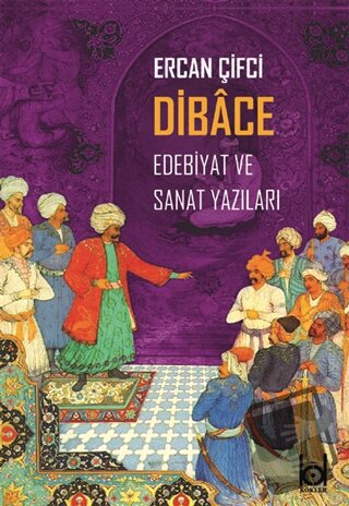 Dibace Edebiyat ve Sanat Yazıları - Ercan Çifçi - Kökler Kitabevi - Fi