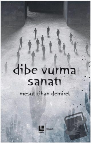 Dibe Vurma Sanatı - Mesut Cihan Demirel - Lakin Yayınları - Fiyatı - Y