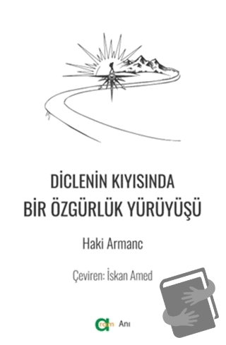 Diclenin Kıyısında Bir Özgürlük Yürüyüşü - Haki Armanc - Aram Yayınlar