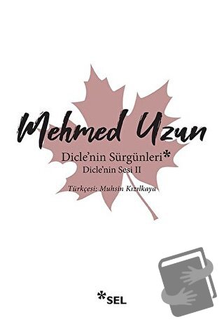 Dicle'nin Sürgünleri - Dicle'nin Sesi 2 - Mehmed Uzun - Sel Yayıncılık