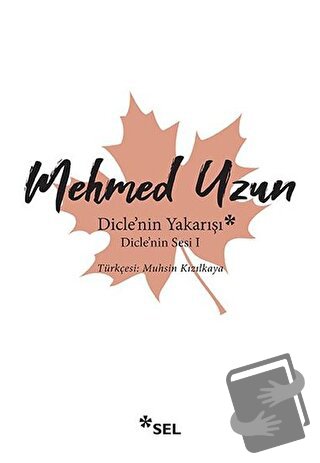 Dicle'nin Yakarışı - Dicle'nin Sesi 1 - Mehmed Uzun - Sel Yayıncılık -