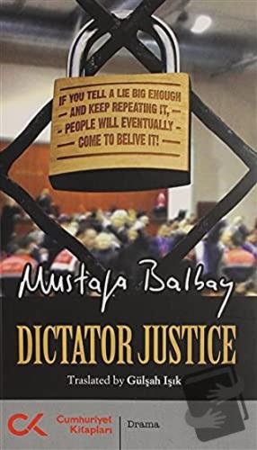 Dictator Justice - Mustafa Balbay - Cumhuriyet Kitapları - Fiyatı - Yo