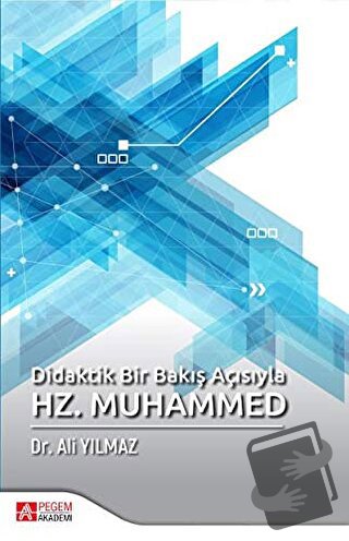 Didaktik Bir Bakış Açısıyla Hz. Muhammed - Ali Yılmaz - Pegem Akademi 