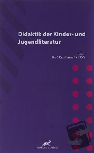 Didaktik Der Kinder-Und Jugendliteratur - Hikmet Asutay - Paradigma Ak