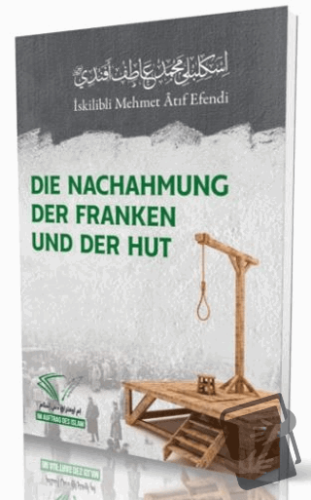 Die Nachahmung Der Franken Und Der Hut - İskilipli Mehmed Atıf Efendi 