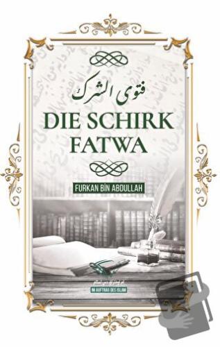 Die Schirk Fatwa - Furkan Bin Abdullah - Im Auftrag des Islam - Fiyatı