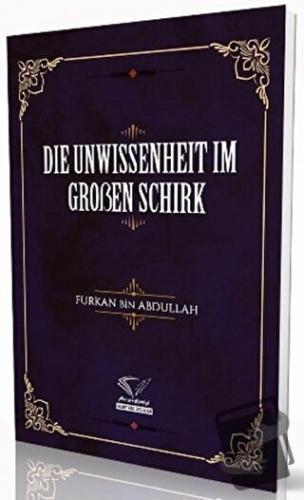 Die Unwissenheit Im Groben Schirk - Furkan Bin Abdullah - Im Auftrag d