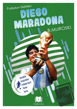 Diego Maradona - Futbolun Dahileri - B. Muroski - Parana Yayınları - F