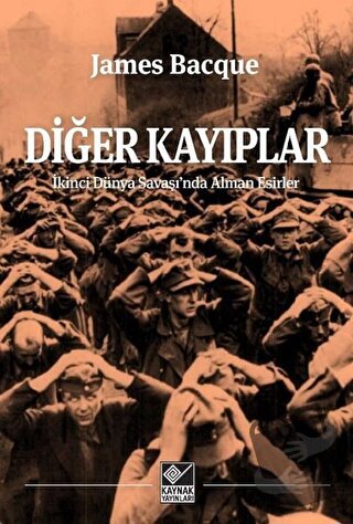 Diğer Kayıplar - İkinci Dünya Savaşı'nda Alman Esirler - James Bacque 