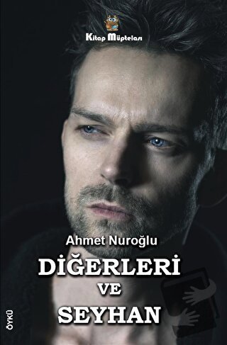 Diğerleri ve Seyhan - Ahmet Nuroğlu - Kitap Müptelası Yayınları - Fiya