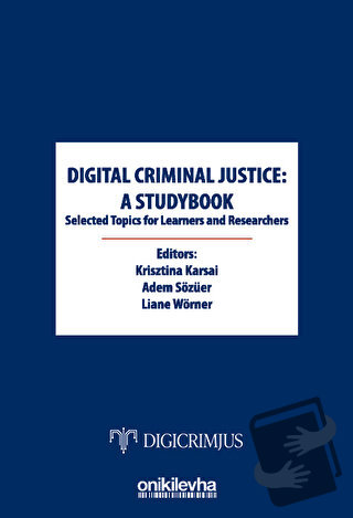 Digital Criminal Justice: a Studybook Selected Topics for Learners and