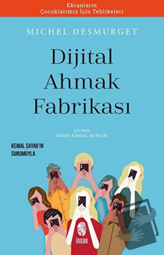 Dijital Ahmak Fabrikası - Michel Desmurget - İnsan Yayınları - Fiyatı 