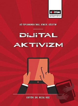 Dijital Aktivizm - Rezal Koç - Eğitim Yayınevi - Bilimsel Eserler - Fi