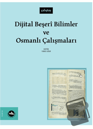 Dijital Beşeri Bilimler ve Osmanlı Çalışmaları - Kolektif - Vakıfbank 