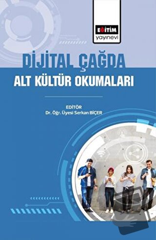 Dijital Çağda Alt Kültür Okumaları - Serkan Biçer - Eğitim Yayınevi - 