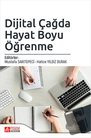 Dijital Çağda Hayat Boyu Öğrenme - Ahmet Yıldız - Pegem Akademi Yayınc