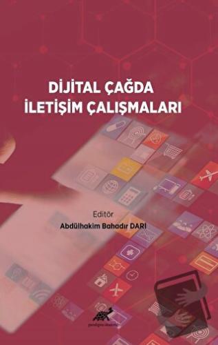 Dijital Çağda İletişim Çalışmaları - Abdülhakim Bahadır Darı - Paradig