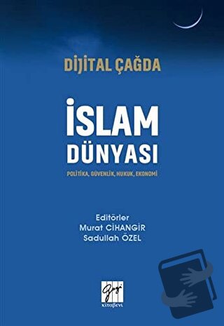 Dijital Çağda İslam Dünyası - Murat Cihangir - Gazi Kitabevi - Fiyatı 