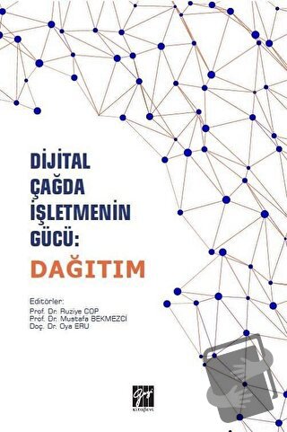 Dijital Çağda İşletmenin Gücü: Dağıtım - Mustafa Bekmezci - Gazi Kitab