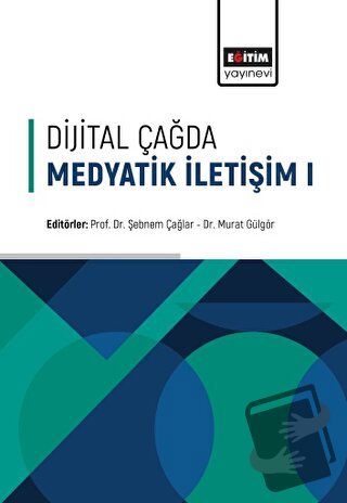 Dijital Çağda Medyatik İletişim - 1 - Şebnem Çağlar - Eğitim Yayınevi 