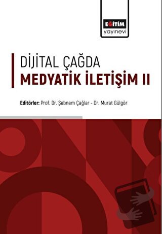 Dijital Çağda Medyatik İletişim II - Sefer Kalaman - Eğitim Yayınevi -