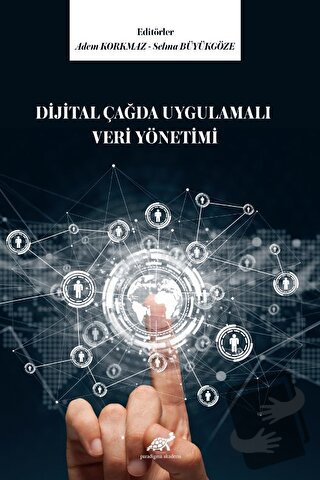 Dijital Çağda Uygulamalı Veri Yönetimi - Adem Korkmaz - Paradigma Akad