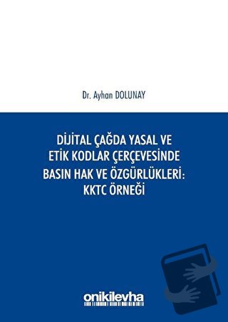 Dijital Çağda Yasal ve Etik Kodlar Çerçevesinde Basın Hak ve Özgürlükl